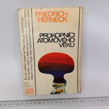F. Herneck: Průkopníci atomového věku