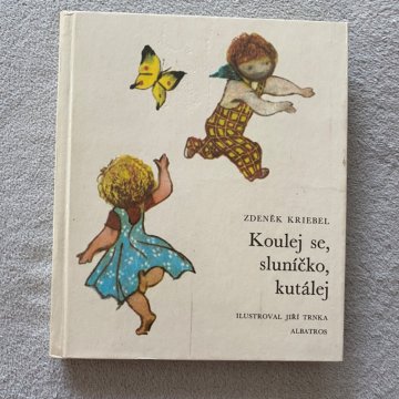 Zdeněk Kriebel: Koulej se, sluníčko, kutálej.